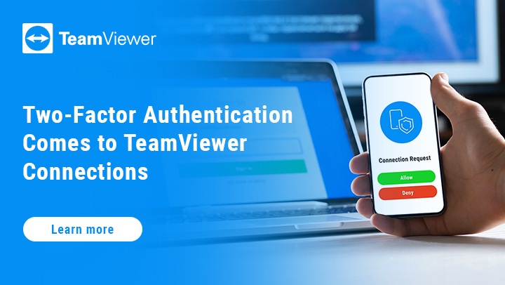 Two-Factor Authentication Comes to TeamViewer Connections